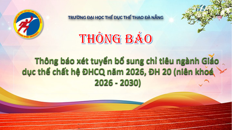 Thông báo xét tuyển bổ sung chỉ tiêu ngành Giáo dục thể chất hệ ĐHCQ năm 2026, ĐH 20 (niên khoá 2026 - 2030)